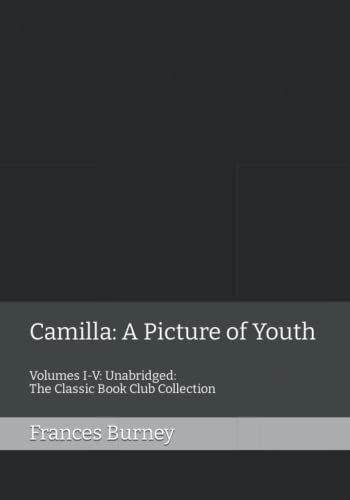 Camilla: A Picture of Youth: Volumes I-V: Unabridged: The Classic Book Club Collection