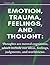EMOTION, TRAUMA, FEELINGS, ...