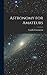 Astronomy for Amateurs