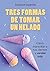 Tres formas de tomar un hel...