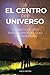 El Centro del Universo: La ...