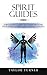 Spirit Guides: A Beginner's Guide to Communicating with Spirit Guides and Guardian Angels