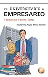 De Universitario a Empresario (Spanish Edition) De Universitario a Empresario (Spanish Edition)