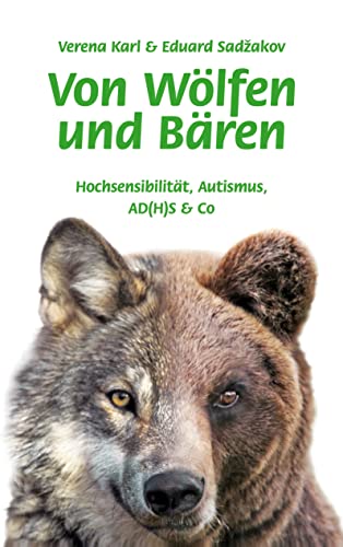 Von Wölfen und Bären: Hochsensibilität, Autismus, AD(H)S & Co (German Edition)