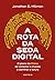 A Rota da Seda Digital by Jonathan E. Hillman