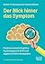 Der Blick hinter das Sympto...