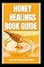 HONEY HEALINGS BOOK GUIDE by BRYAN WILLIAMS RND