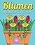 Blumen Malbuch für Kinder: ...