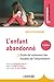 L'enfant abandonné : Guide de traitement des troubles de l'attachement (Comprendre et accompagner) (French Edition)
