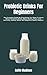 Probiotic Drinks For Beginners: The Complete Guide On Everything You Need To Know About Probiotic Drinks, Berry Cherry, Fruit Juice, Immunity, Seltzer Water And Digestive Health Support