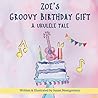 Zoe's Groovy Birthday Gift: A Ukulele Tale