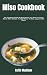 Miso Cookbook: The Complete...