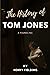 The History of Tom Jones, a Foundling: The original 1749 Comic Novel (Annotated)