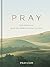 Pray: Daily Moments to Quie...
