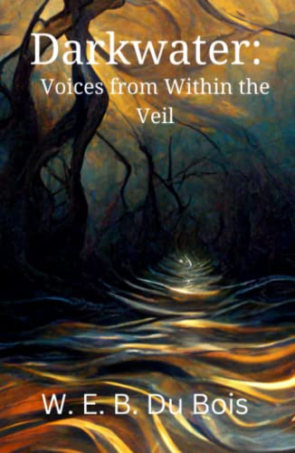 Darkwater: Voices from Within the Veil: An autobiographical book of essays, spirituals, and poems