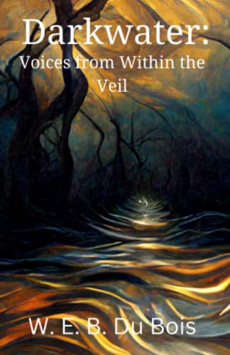 Darkwater: Voices from Within the Veil: An autobiographical book of essays, spirituals, and poems