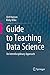 Guide to Teaching Data Science: An Interdisciplinary Approach
