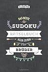 Das beste Sudoku Rätselbuch aller Zeiten für Brüder (German Edition) Das beste Sudoku Rätselbuch aller Zeiten für Brüder (German Edition)
