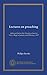 Lectures on preaching: delivered before the Divinity school of Yale college in January and February, 1877