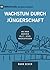 Wachstum durch Jüngerschaft: Wie man anderen hilft, Jesus nachzufolgen (German Edition)