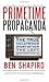 Primetime Propaganda: The True Hollywood Story of How the Left Took Over Your TV