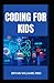 CODING FOR KIDS: The Beginn...