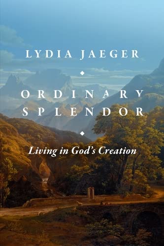 Ordinary Splendor: Living in God's Creation (Hardcover)
