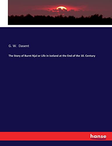 The Story of Burnt Njal or Life in Iceland at the End of the 10. Century