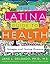 The Latina Guide to Health: Consejos and Caring Answers