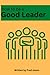 How To Be A Good Leader: Th...