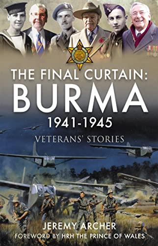 The Final Curtain: Burma 1941–1945: Veterans' Stories (Kindle Edition)