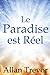 Le Paradis Est Réel: Des Expériences De Mort Imminente Éblouissantes Qui Prouvent L'existence D'un Dieu Qui Nous Aime (depuis l au dela et experience de mort imminente) (French Edition)