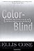 Color-Blind: Seeing Beyond Race in a Race-Obsessed World