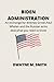 BIDEN ADMINISTRATION by DWAYNE M. SMITH