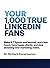 Your 1,000 True Linkedin Fa...