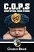 C.O.P.S Crazy Un-Offical Police Stories: Humorous Police Stories Focused on the Bizarre and Weird Side of Life