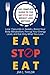 Eat-Stop-Eat: The Complete Guide To The New Method For Rapid & Safe Weight Loss | Including The Eat-Stop-Eat Weight loss START Plan For Beginners