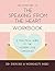 The Speaking from the Heart Workbook: A Practical Guide to the Modern Love Languages