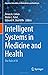 Intelligent Systems in Medicine and Health by Trevor A. Cohen