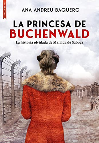 La princesa de Buchenwald: La historia olvidada de Mafalda de Saboya (Spanish Edition)