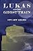 Lukas and the Ghost Train by Stuart Adams