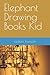 Elephant Drawing Books Kid by sadam hussain