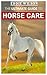THE ULTIMATE GUIDE TO HORSE CARE by Eddie Wilson
