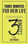 Three minutes for New Life: 3 minutes a enough to change your life completly Three minutes for New Life: 3 minutes a enough to change your life completly