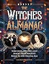 The Witches Almanac: Sorcerers, Witches and Magic from Ancient Rome to the Digital Age The Witches Almanac: Sorcerers, Witches and Magic from Ancient Rome to the Digital Age