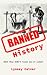 Banned History: What You're Not Allowed to Learn at School
