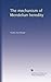 The mechanism of Mendelian heredity