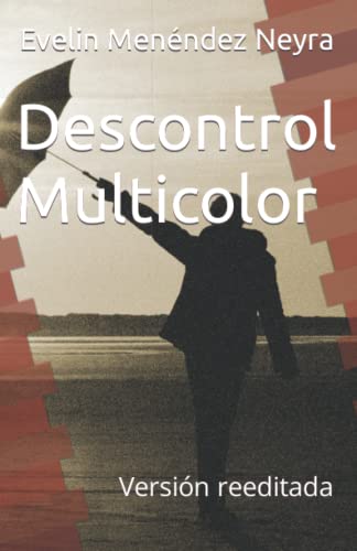Descontrol Multicolor versión reeditada (Spanish Edition)