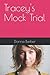 Tracey's Mock Trial by Donna Barber