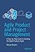 Agile Product and Project M...